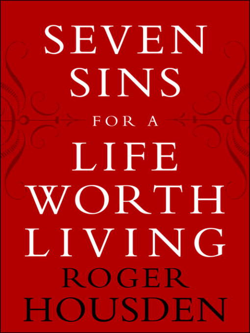 Title details for Seven Sins for a Life Worth Living by Roger Housden - Available